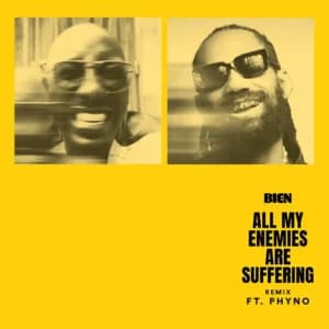 All My Enemies Are Suffering (Remix) by Bien, Phyno