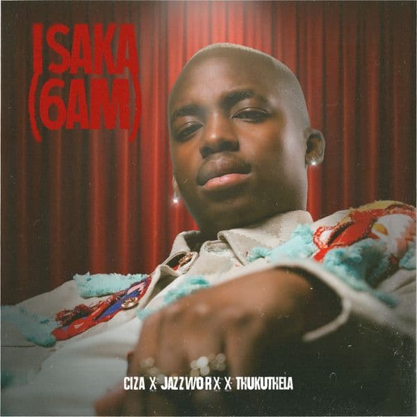 Isaka (6am) by Ciza, Jazzworx, Thukuthela