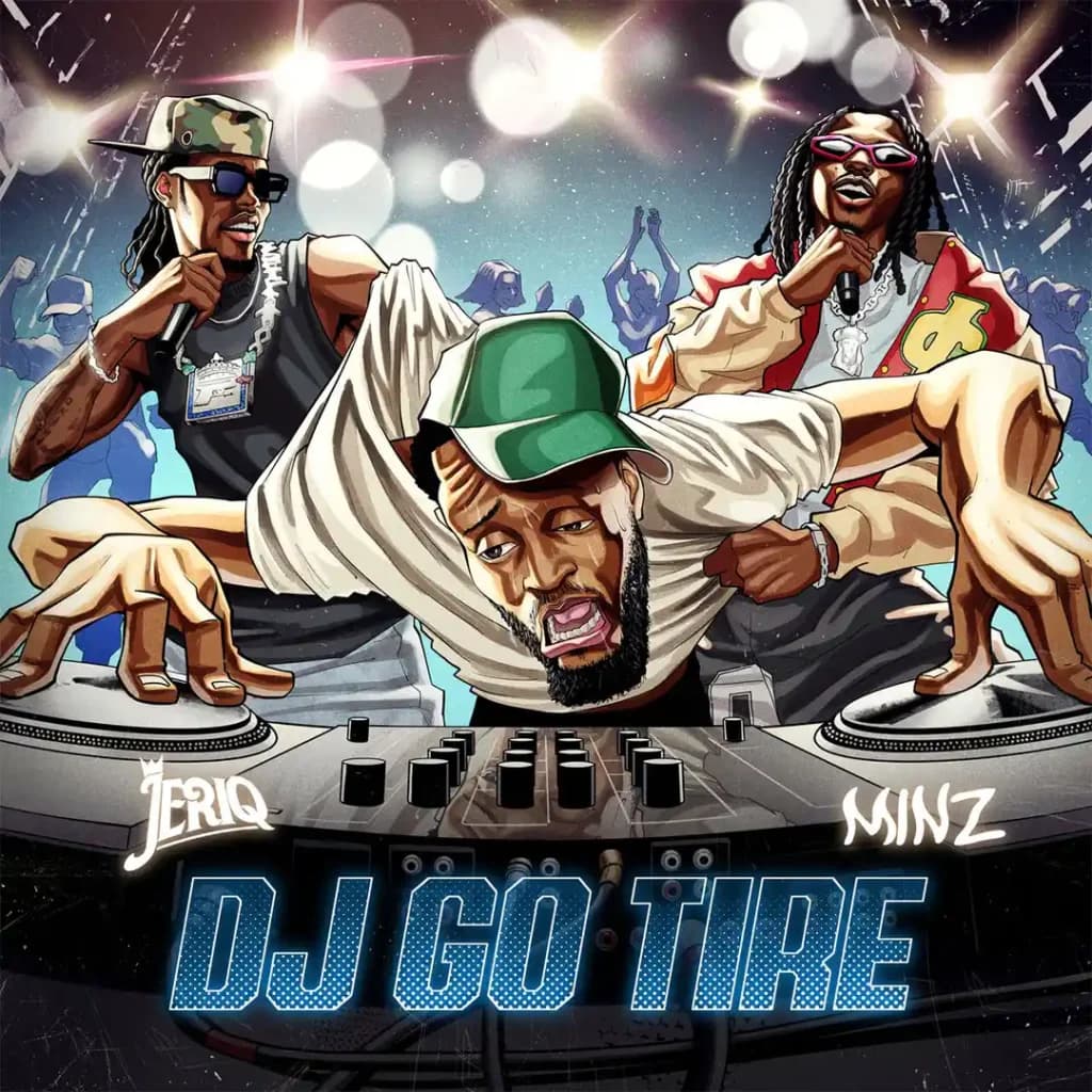 DJ GO TIRE by Jeriq, Minz