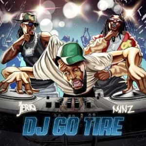 DJ GO TIRE by Jeriq, Minz