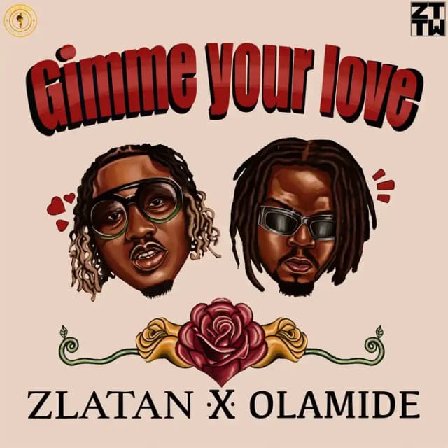 Gimme Your Love by Zlatan ft. Olamide Mp3 Download