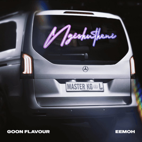 Ngishutheni by Goon Flavour, Master KG, Eemoh